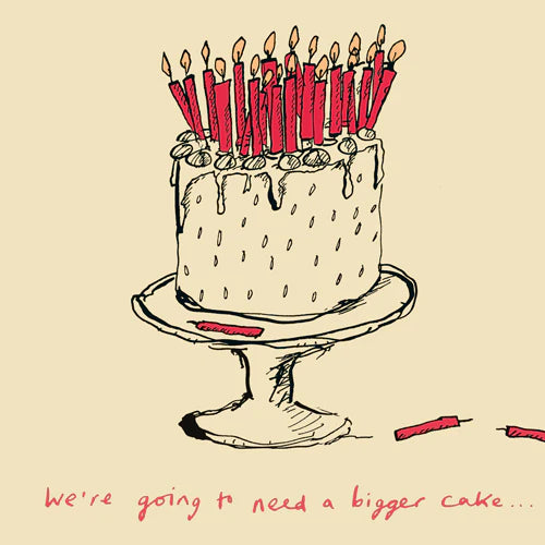 We’re Going to Need a Bigger Cake Card