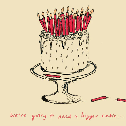 We’re Going to Need a Bigger Cake Card