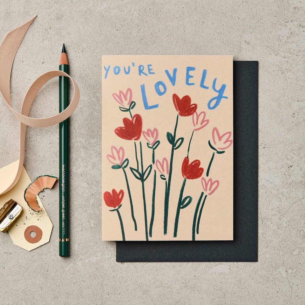 You're lovely Greetings Card
