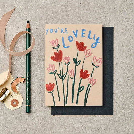 You're lovely Greetings Card