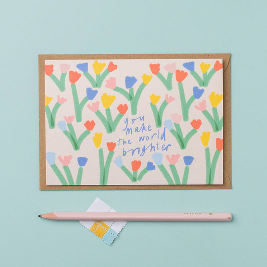 You Make The World Brighter Card