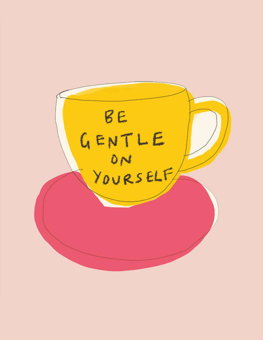 'Be Gentle on Yourself' Greeting Card