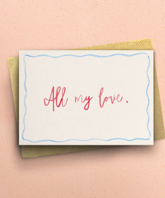 All My Love Greetings Card