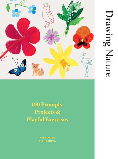 Drawing Nature: 100 Prompts & Projects