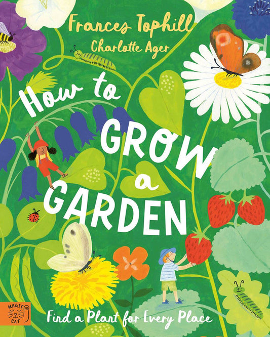 How To Grow A Garden